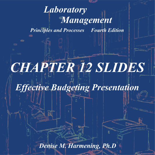 Laboratory Management 4th Edition - Chapter 12 Power Point: Effective Budgeting