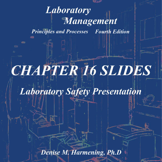 Laboratory Management 4th Edition - Chapter 16 Power Point: Laboratory Safety