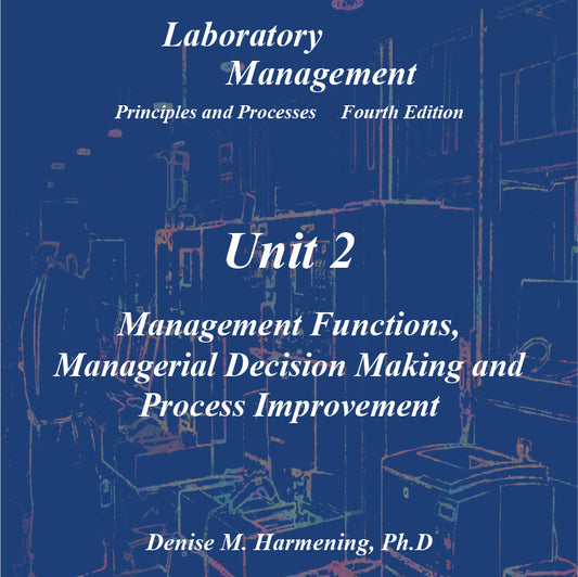 Laboratory Management 4th Edition - Unit 02: Management Functions,  Managerial Decision Making and Process Improvement