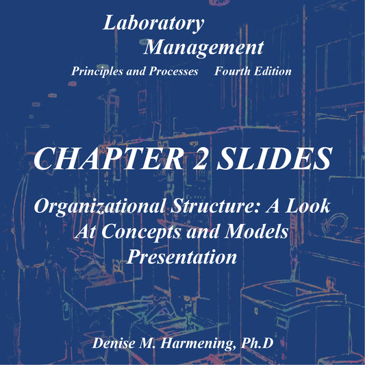 Laboratory Management 4th Edition - Chapter 02 Power Point: Organizational Structure: A look at Concepts and Models